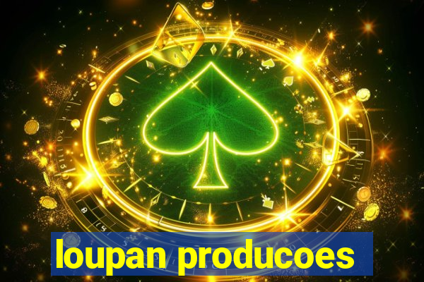 loupan producoes